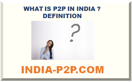WHAT IS P2P LENDING IN INDIA ? DEFINITION 